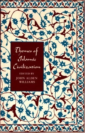 Item #28486 THEMES OF ISLAMIC CIVILIZATION. John Alden Williams