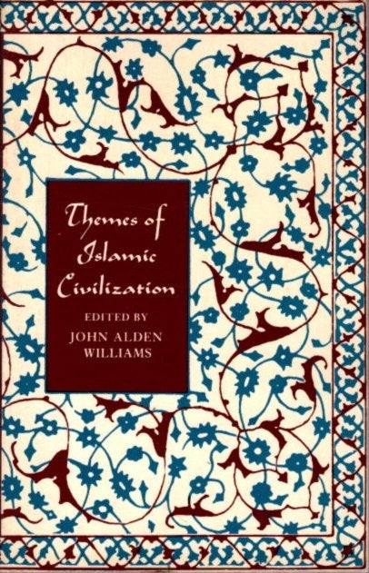 Item #28486 THEMES OF ISLAMIC CIVILIZATION. John Alden Williams.