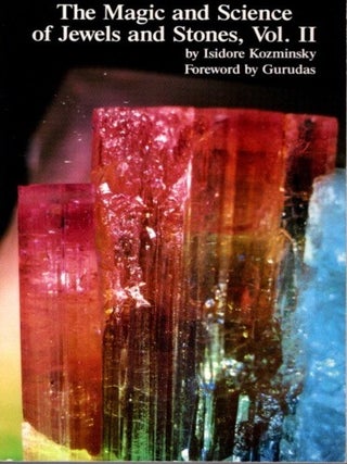 Item #28547 THE MAGIC AND SCIENCE OF JEWELS AND STONES: Volume II. Isidore Kozminsky