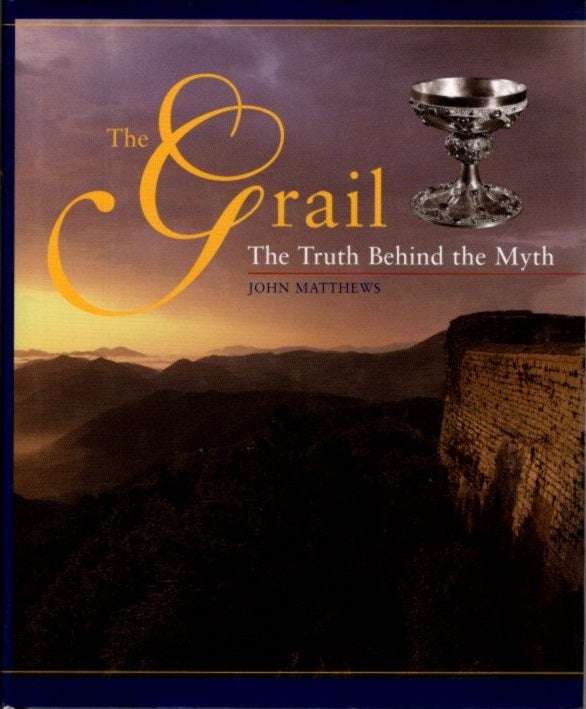 Item #28549 THE GRAIL: The Truth Behind the Myth. John Matthews.