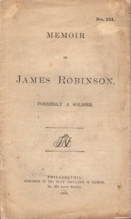 Item #28569 MEMOIR OF JAMES ROBINSON, FORMERLY A SOLDIER