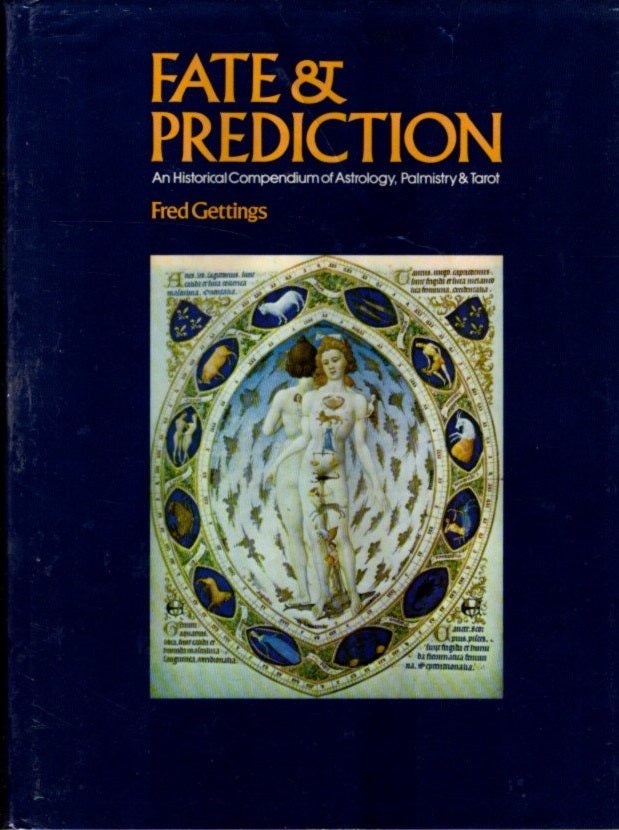 Item #28591 FATE AND PREDICTION: Historical Compendium of Astrology, Palmistry and Tarot. Fred Gettings.