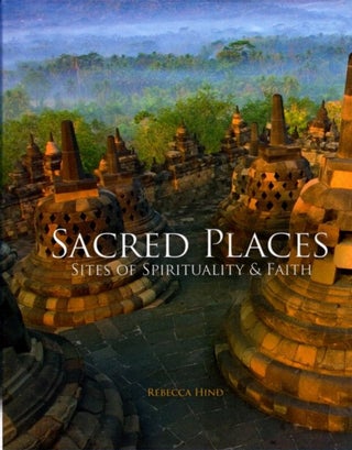 Item #28594 SACRED PLACES: Sites of Spirituality and Faith. Rebecca Hind