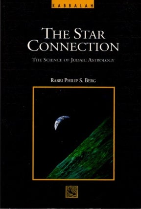 Item #28600 THE STAR CONNECTION: The Science of Judaic Astrology. Philip S. Berg