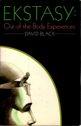Item #28605 EKSTASY: Out-of-the-Body Experiences. David Black