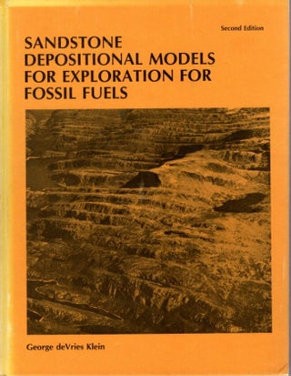 Item #28635 SANDSTONE DEPOSITIONAL MODELS FOR EXPLORATION FOR FOSSIL FUELS. George deVries Klein