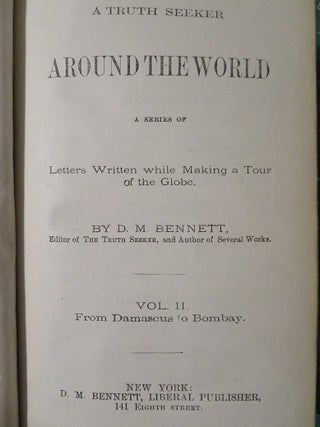 A TRUTH SEEKER IN AROUND THE WORLD: VOLUME II FROM DAMASCUS TO BOMBAY: A Series of Letters Written while Making a Tour of the Globe