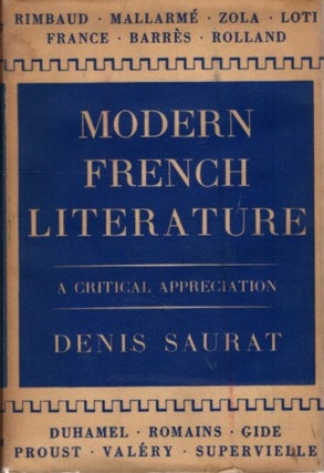 Item #28682 MODERN FRENCH LITERATURE 1870-1940: A Critical Appreciatation. Denis Saurat