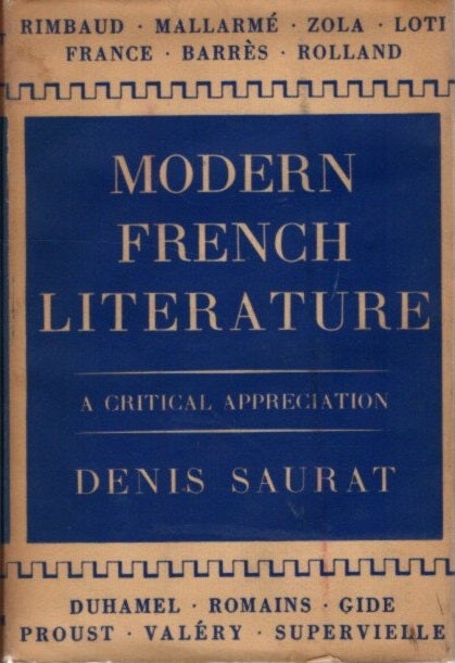 Item #28682 MODERN FRENCH LITERATURE 1870-1940: A Critical Appreciatation. Denis Saurat.