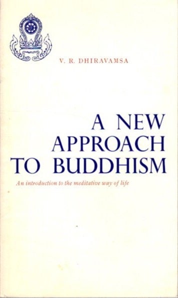 Item #28705 A NEW APPROACH TO BUDDHISM. V. R. Dhiravamsa.