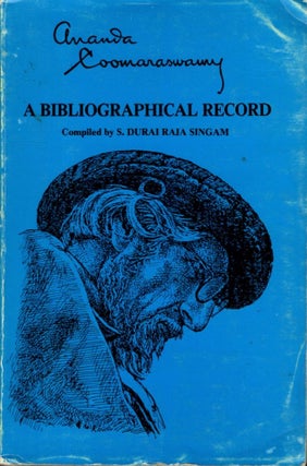 Item #28710 ANANDA COOMARASWAMY: A Bibliographical Record. S. Durai Raja Singam