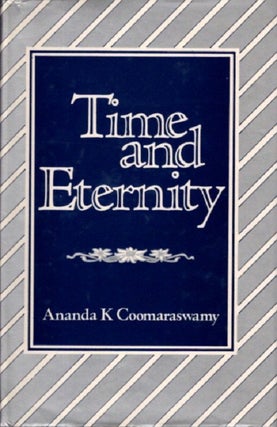 Item #28715 TIME AND ETERNITY. Ananda K. Coomaraswamy