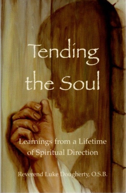 Item #28729 TENDING THE SOUL: Learnings from a Lifetime of Spiritual Direction. Luke Dougherty.