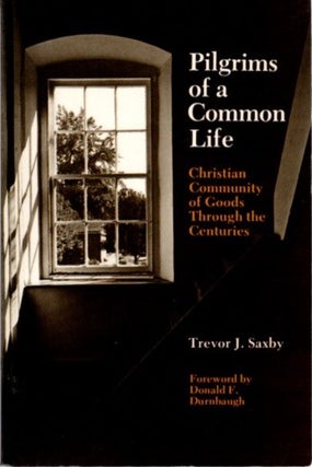 Item #28730 PILGRIMS OF A COMMON LIFE: Christian Community of Goods Through the Centuries. Trevor...