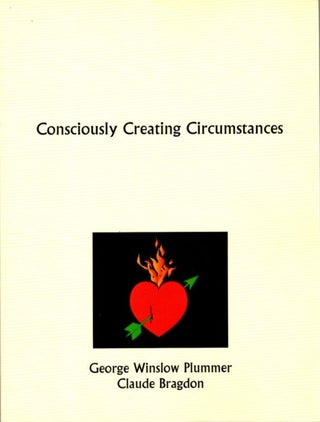Item #28742 CONSCIOUSLY CREATING CIRCUMSTANCES. George Winslow Plummer, Claude Bragdon