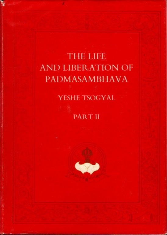 Item #28745 THE LIFE AND LIBERATION OF PADMASAMBHAVA: PART II. Yeshe Tsogyal.