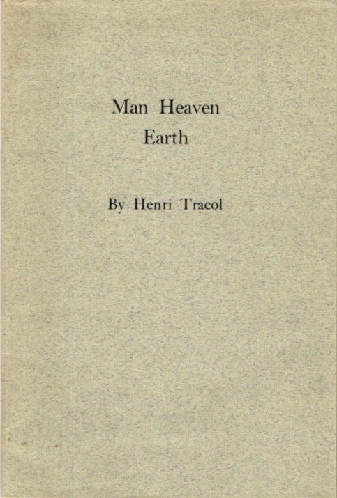 Item #28751 MAN, HEAVEN, EARTH. Henri Tracol.