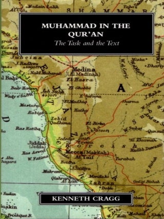 Item #28754 MUHAMMAD IN THE QUR'AN: The Task and the Text. Kenneth Cragg