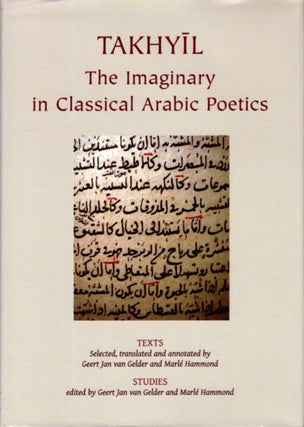 Item #28756 TAKHYIL: The Imaginary in Classical Arabic Poetics. Geert Jan Van Gelder,...