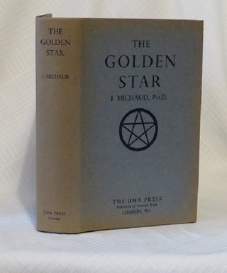 Item #28806 THE GOLDEN STAR: A Mystic Crescendo in Twelve Visions. J. Michaud, Jean
