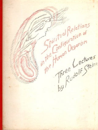 Item #28827 SPIRITUAL RELATIONS IN THE CONFIGURATION OF THE HUMAN ORGANISM: Three Lectures....