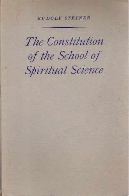 Item #28843 CONSTITUTION OF THE SCHOOL OF SPIRITUAL SCIENCE. Rudolf Steiner.