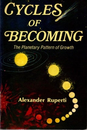 Item #28910 CYCLES OF BECOMING: The Planetary Pattern of Growth. Alexander Ruperti