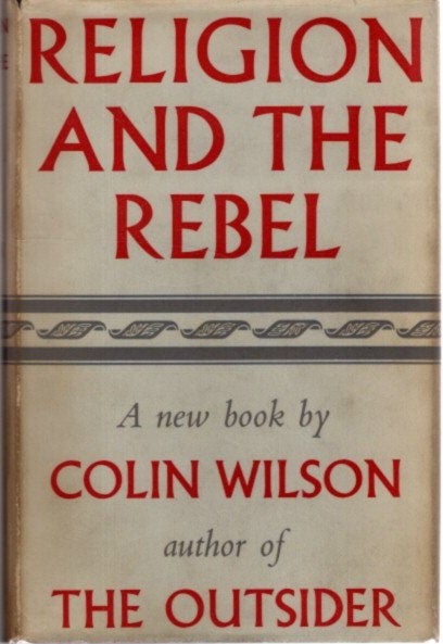 Item #28916 RELIGION AND THE REBEL. Colin Wilson.