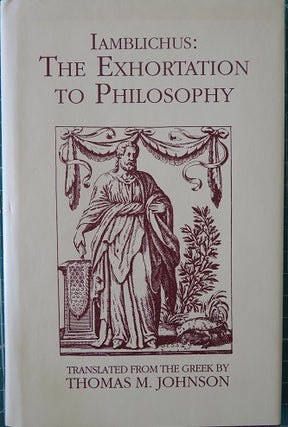 Item #28921 THE EXHORTATION TO PHILOSOPHY. Iamblichus, Thomas M. Johnson