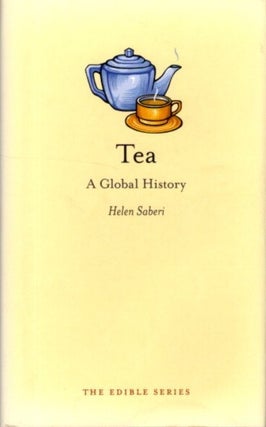 Item #28941 TEA: A Global History. Helen Saberi