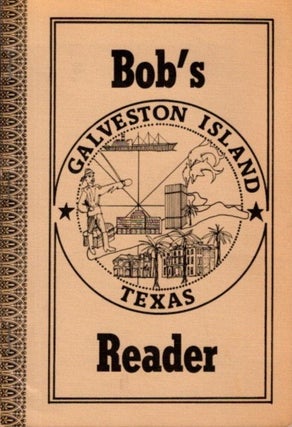 Item #28943 BOB'S GALVESTON ISLAND TEXAS READER. Bob Nesbitt