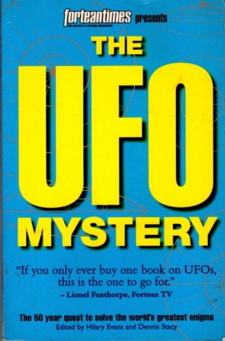 Item #28962 THE UFO MYSTERY: The 50 Year Qhuest to Solve the World's Greatest Enigma. Hilary Evans, Dennis Stacy.