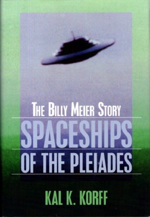Item #28963 SPACESHIPS OF THE PLEIADES: The Billy Meier Story. Kal K. Korff.