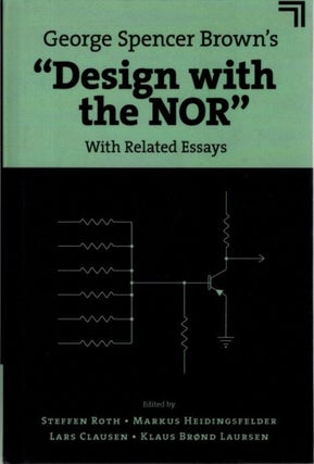 Item #28966 GEORGE SPENCER BROWN'S "DESIGN WITH THE NOR": With Related Essays. George Spencer...