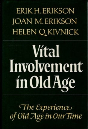 Item #28970 VITAL INVOLVEMENT IN OLD AGE: The Experience of Old Age in Our Time. Erik H. Erikson,...