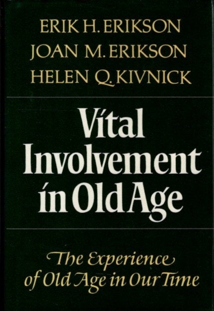 Item #28970 VITAL INVOLVEMENT IN OLD AGE: The Experience of Old Age in Our Time. Erik H. Erikson, Joan M. Erikson, Helen Q. Kivnik.