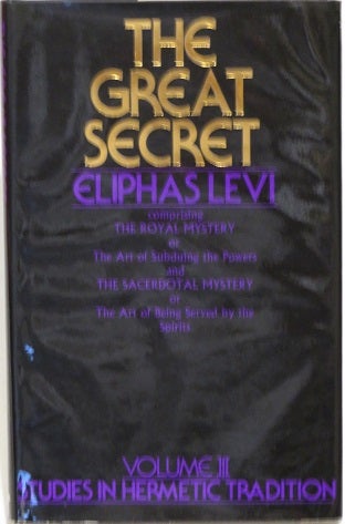 Item #28985 THE GREAT SECRET: or Occultism Unveiled. Eliphas Levi.