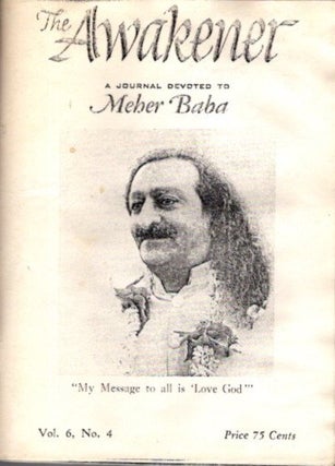 Item #28991 THE AWAKENER: VOLUME VI, NO. 4: A Journal Devoted to Meher Baba. Phyllis Frederick