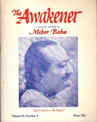Item #28995 THE AWAKENER: VOLUME XI, NO. 4: A Journal Devoted to Meher Baba. Filis Frederick