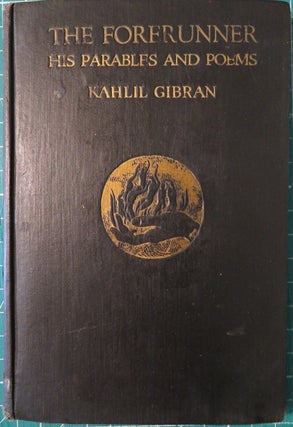 Item #29022 THE FORERUNNER: His Parables and Poems. Kahlil Gibran