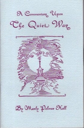 Item #29024 A COMMENTARY UPON THE QUIET WAY. Manly Palmer Hall