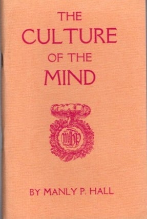 Item #29025 THE CULTURE OF THE MIND. Manly Palmer Hall