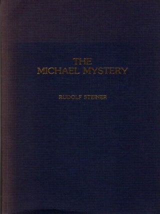 Item #29030 THE MICHAEL MYSTERY. Rudolf Steiner, Marjorie Spock