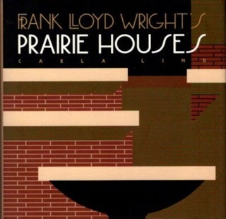 Item #29041 FRANK LLOYD WRIGHT'S PRAIRIE HOUSES. Carla Lind