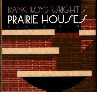 Item #29046 FRANK LLOYD WRIGHT'S PRAIRIE HOUSES. Carla Lind