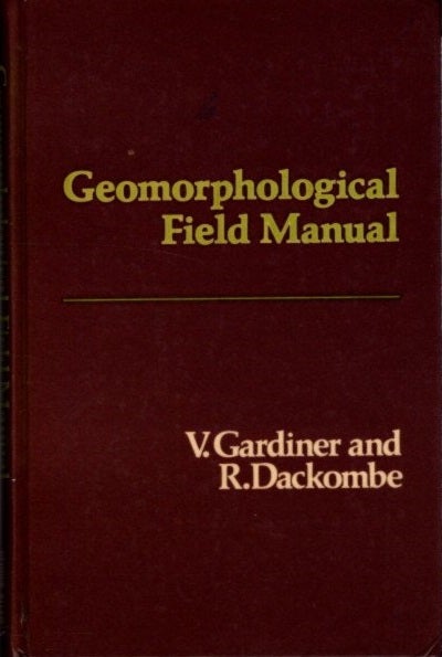 Item #29063 GEOMORPHOLOGICAL FIELD MANUAL. Vince Gardiner, R. Dackombe.