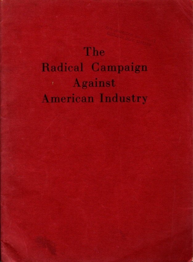 Item #29065 THE RADICAL CAMPAIGN AGAINST AMERICAN INDUSTRY: As shown by the brief and exhibits offered to the Federal Trade Commission in its investigation into public utilities. Washington, D.C., January 18, 1930.