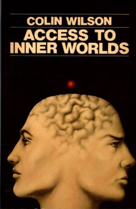 Item #29072 ACCESS TO INNER WORLDS: The Story of Brad Absetz. Colin Wilson