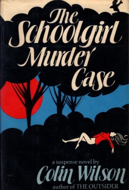 Item #29086 THE SCHOOLGIRL MURDER CASE: A Novel. Colin Wilson.