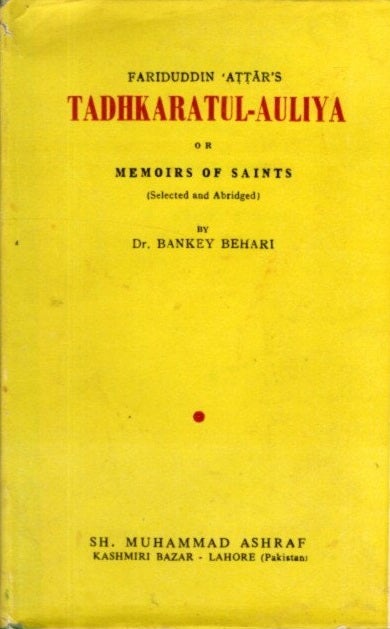 Item #29091 SELECTIONS FROM FARIDUDDIN ATTAR'S TADHKARATUL-AULIYA OR MEMOIRS OF SAINTS: Part I & II, Abridged. Muhammad Attar, Bankey Behari.